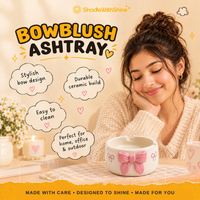 BowBlush Ashtray